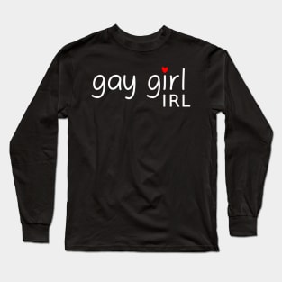 Gay Girl IRL Long Sleeve T-Shirt